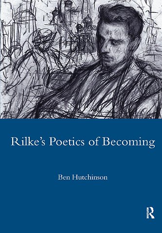 Rainer Maria Rike, 1893-1908: Poetry as Process - A Poetics of Becoming