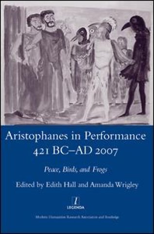 Aristophanes in Performance 421 BC-AD 2007