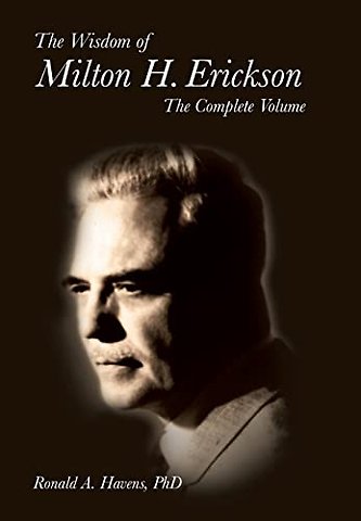 The Wisdom of Milton H Erickson