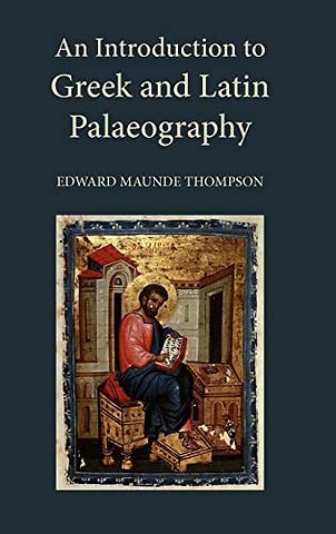 An Introduction to Greek and Latin Palaeography