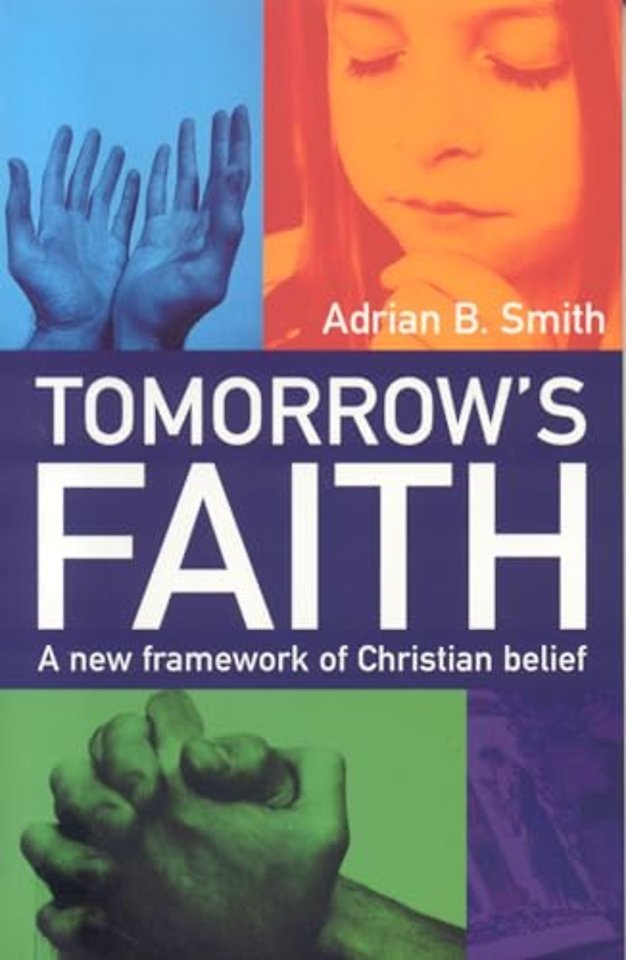 Tomorrow`s Faith – A New Framework for Christian Belief
