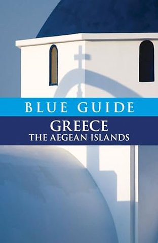 Blue Guide Greece the Aegean Islands