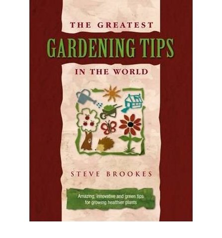 The Greatest Gardening Tips in the World