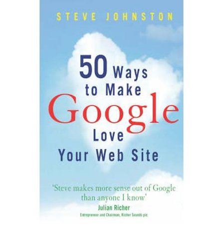 50 Ways to Make Google Love Your Website