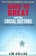 Good to Great and the Social Sectors Good to Great and the Social Sectors
