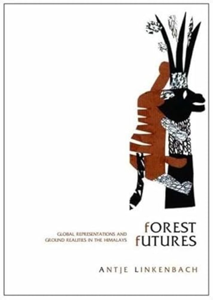 Forest Futures – Global Representations and Ground  Realities in the Himalayas
