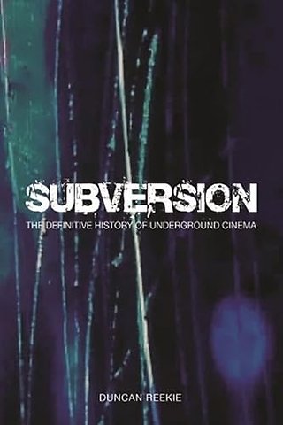 Subversion – The Definitive History of Underground Cinema