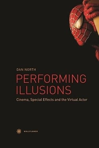 Performing Illusions – Cinema, Special Effects,A and the Virtual Actor