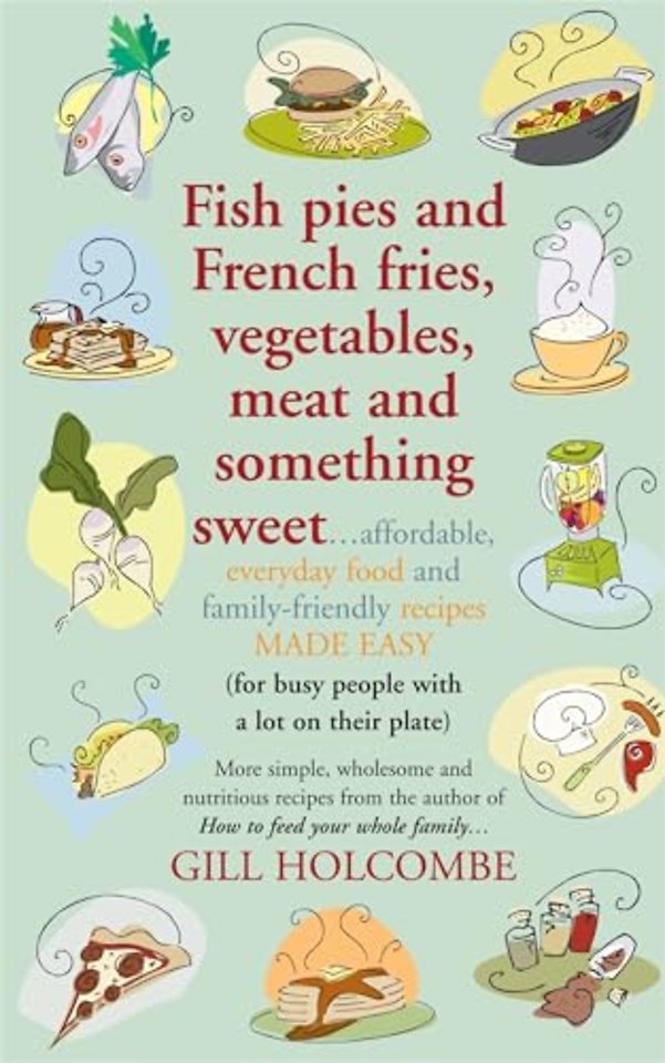 Fish Pies and French Fries, Vegetables, Meat and Something Sweet ...