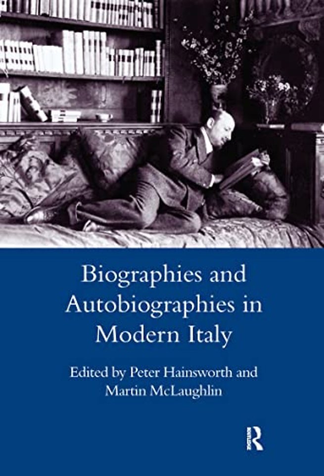 Biographies and Autobiographies in Modern Italy: a Festschrift for John Woodhouse