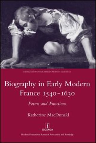 Biography in Early Modern France, 1540-1630