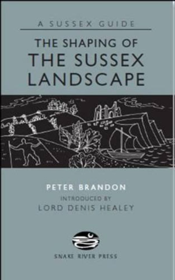 The Shaping of the Sussex Landscape