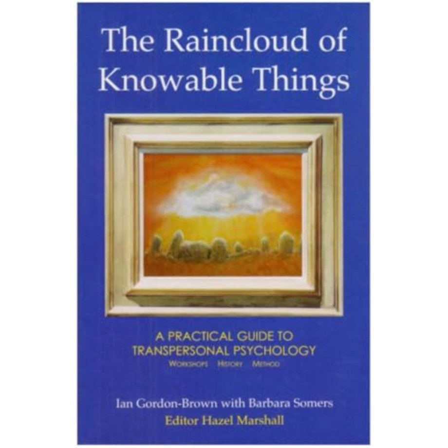 The Raincloud of Knowable Things: A Practical Guide to Transpersonal Psychology