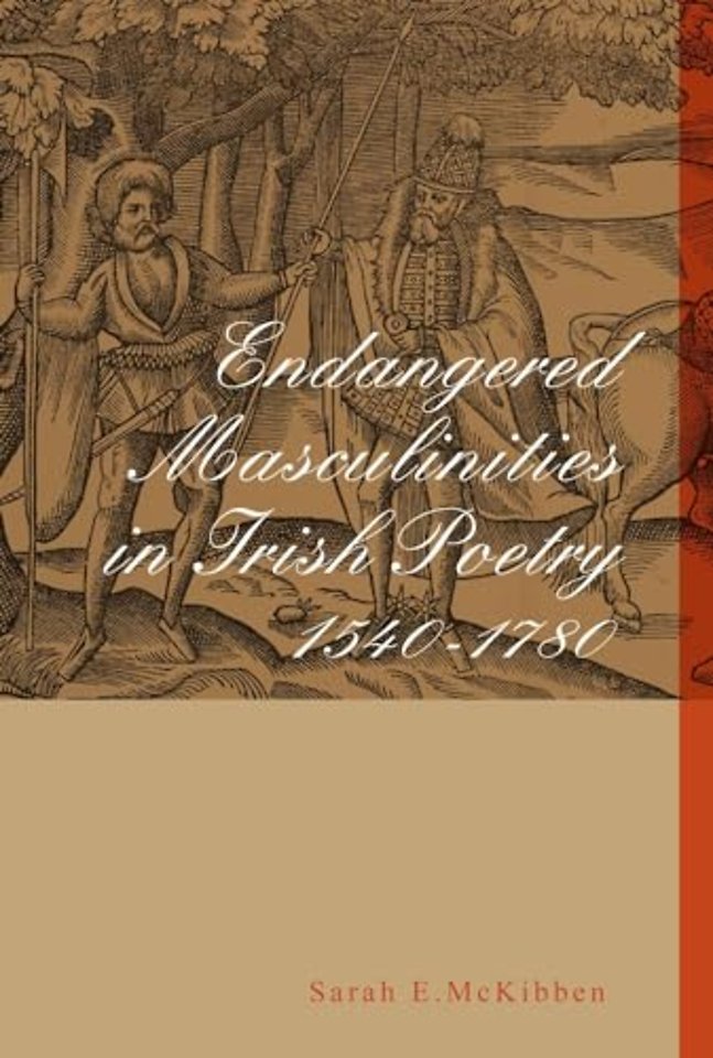 Endangered Masculinities in Irish Poetry 1540-1780