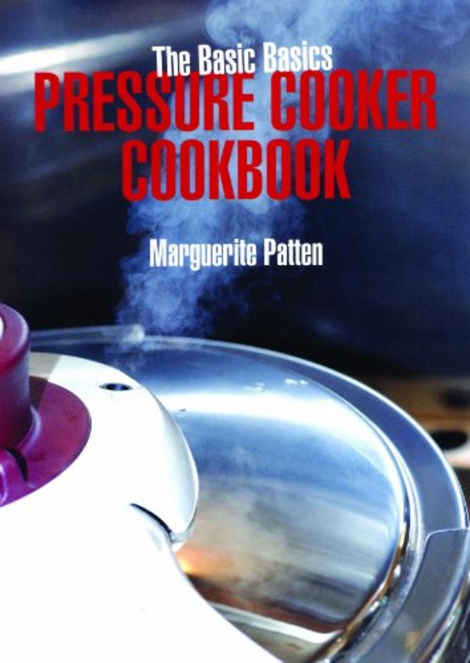 The Basic Basics Pressure Cooker Cookbook