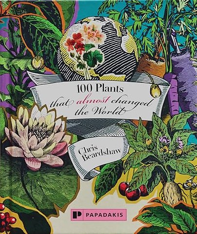 100 Plants That (Almost) Changed The World
