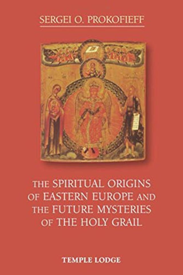 The Spiritual Origins of Eastern Europe and the Future Mysteries of the Holy Grail