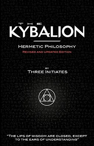 The Kybalion - Hermetic Philosophy - Revised and Updated Edition