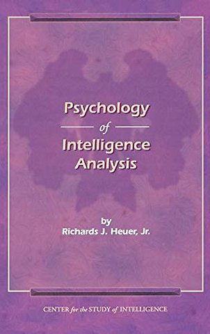 The Psychology of Intelligence Analysis
