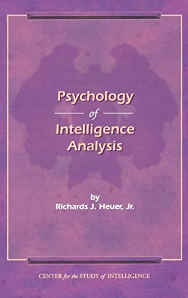 The Psychology of Intelligence Analysis