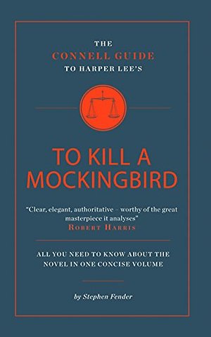 The Connell Guide To Harper Lee's To Kill a Mockingbird