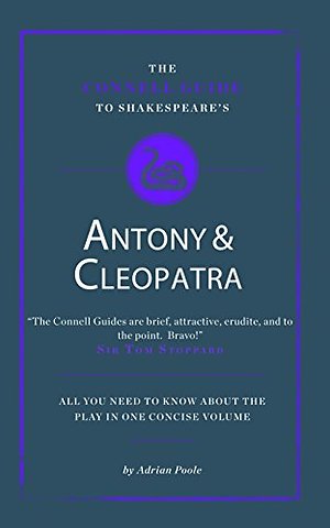 The Connell Guide To Shakespeare's Antony and Cleopatra