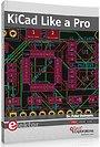 KiCad Like a Pro KiCad Like a Pro