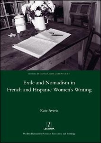 Exile and Nomadism in French and Hispanic Women's Writing
