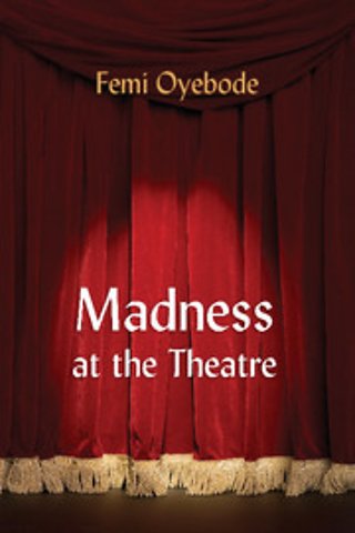 Madness at the Theatre