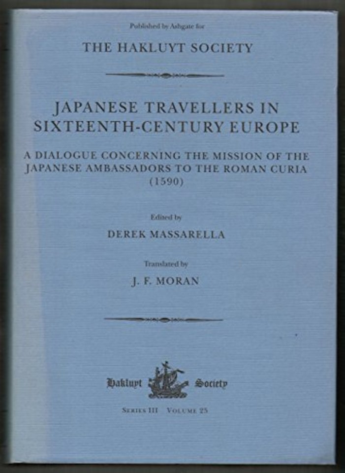 Japanese Travellers in Sixteenth-Century Europe: A Dialogue Concerning the Mission of the Japanese Ambassadors to the Roman Curia (1590)