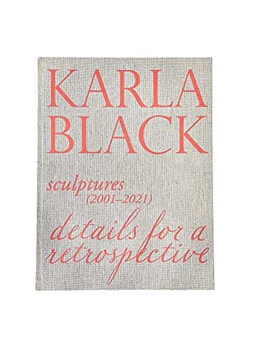 Karla Black - Sculptures (2001OCo2021). Details For A Retrospective