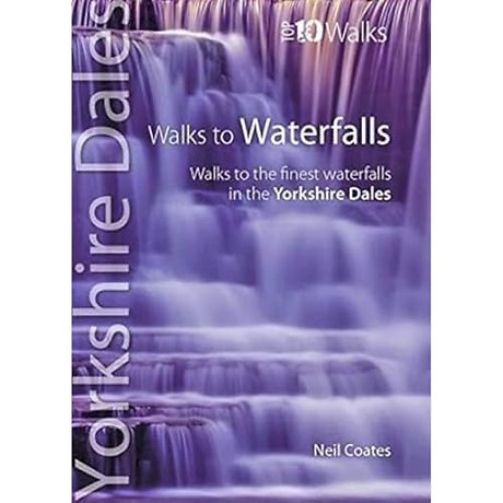 Walks to Waterfalls - Top 10 Walks Series, Yorkshire Dales