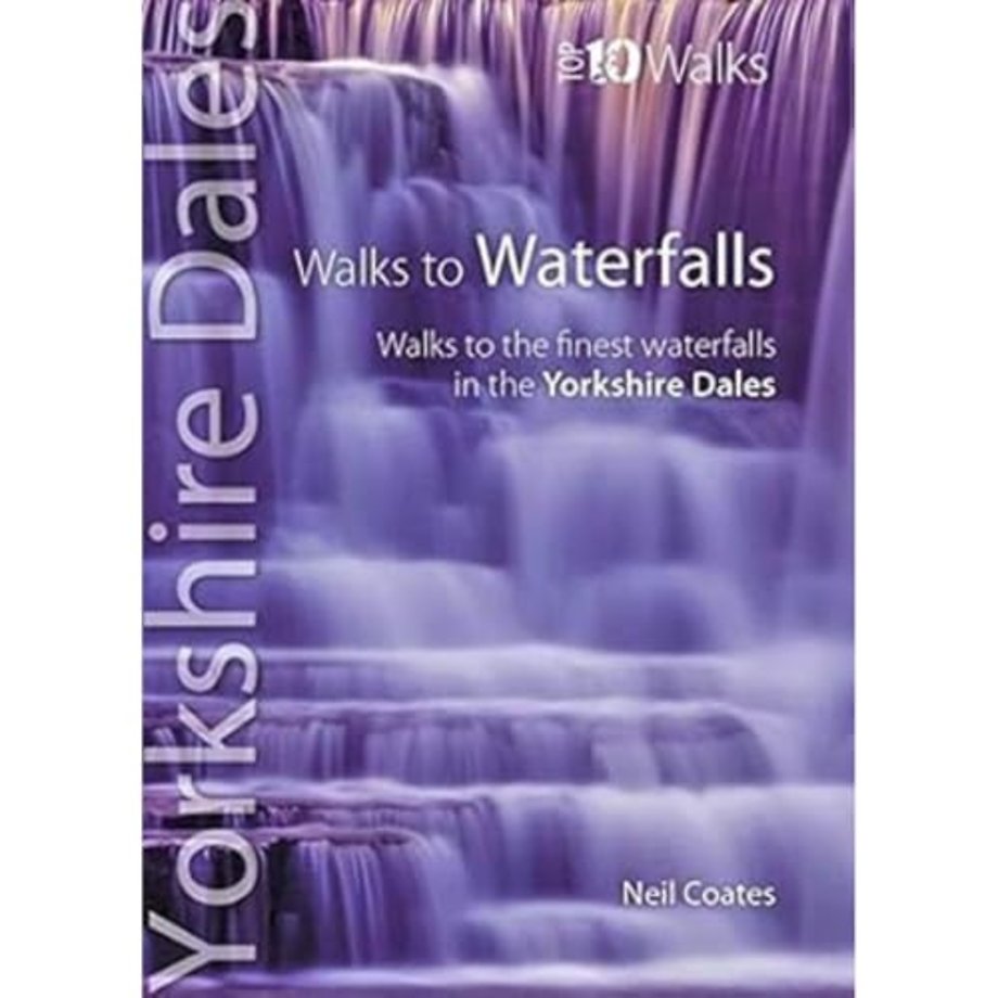 Walks to Waterfalls - Top 10 Walks Series, Yorkshire Dales