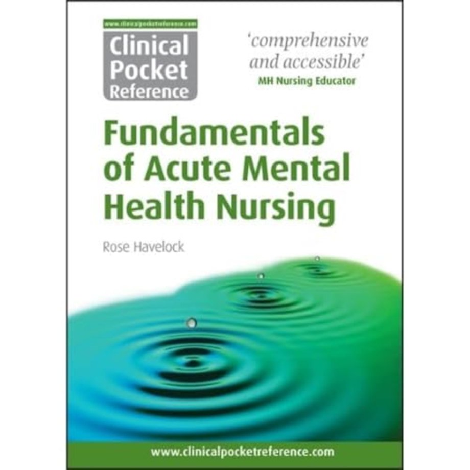 Clinical Pocket Reference Fundamentals of Acute Mental Health Nursing
