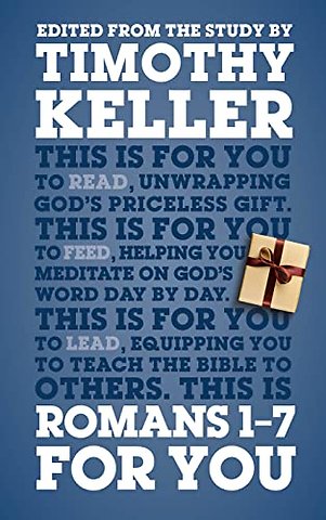 Romans 1 – 7 For You