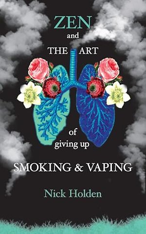 Zen and the Art of Giving up Smoking and Vaping