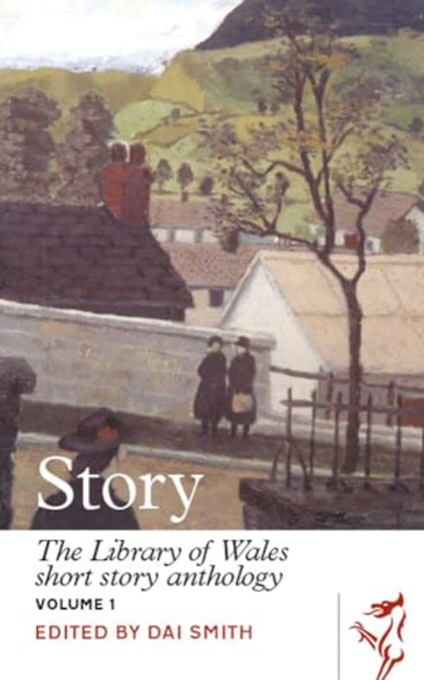 Library of Wales: Story - The Library of Wales Short Story Anthology Volume 1