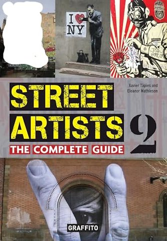 Street Artists The Complete Guide