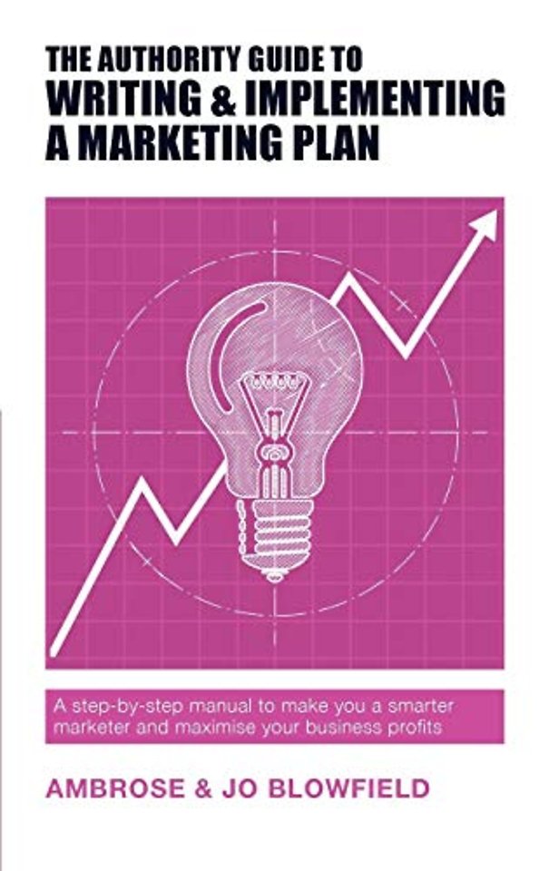 The Authority Guide to Writing & Implementing a Marketing Plan