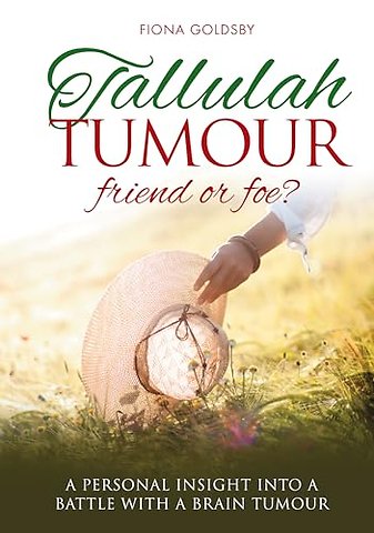 Tallulah Tumour - Friend or Foe?