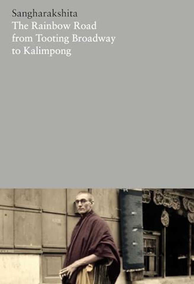 The Rainbow Road from Tooting Broadway to Kalimpong: Memoirs of an English Buddhist