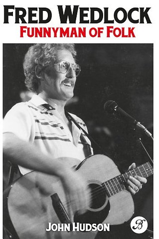 Fred Wedlock: Funnyman of Folk