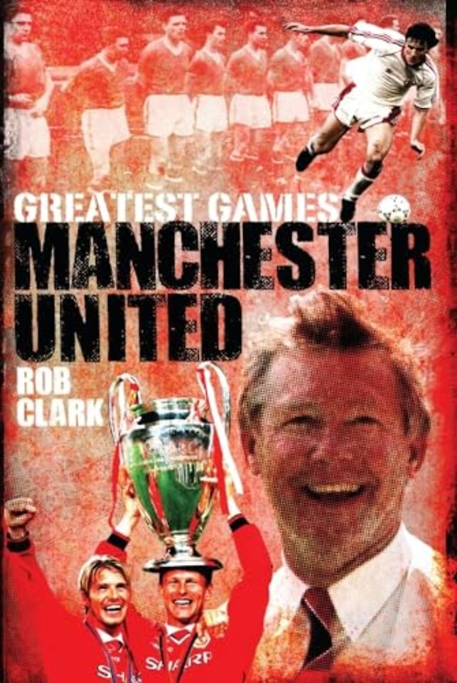 Manchester United Greatest Games