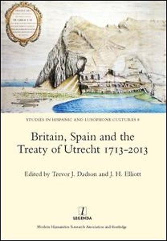 Britain, Spain and the Treaty of Utrecht 1713-2013