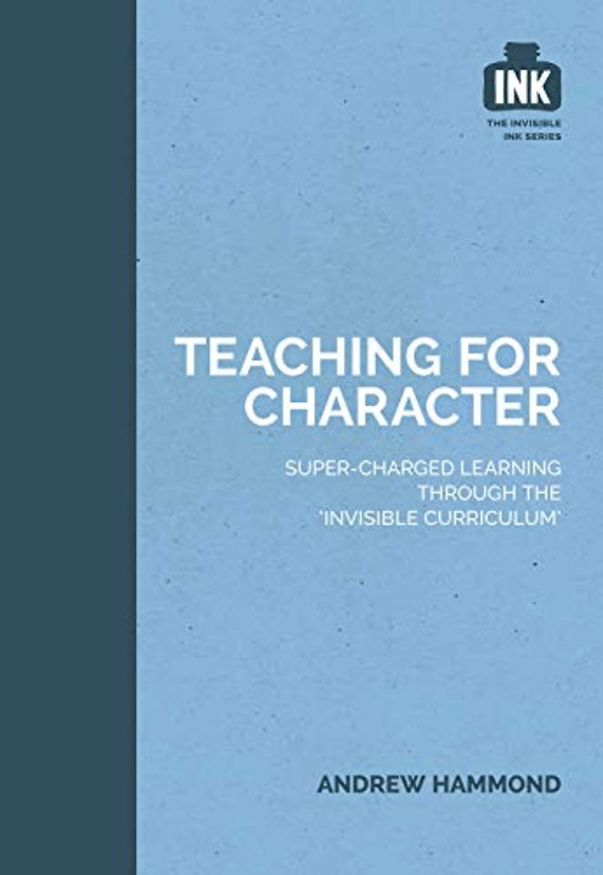 Teaching for Character: Super-charged learning through 'The Invisible Curriculum'