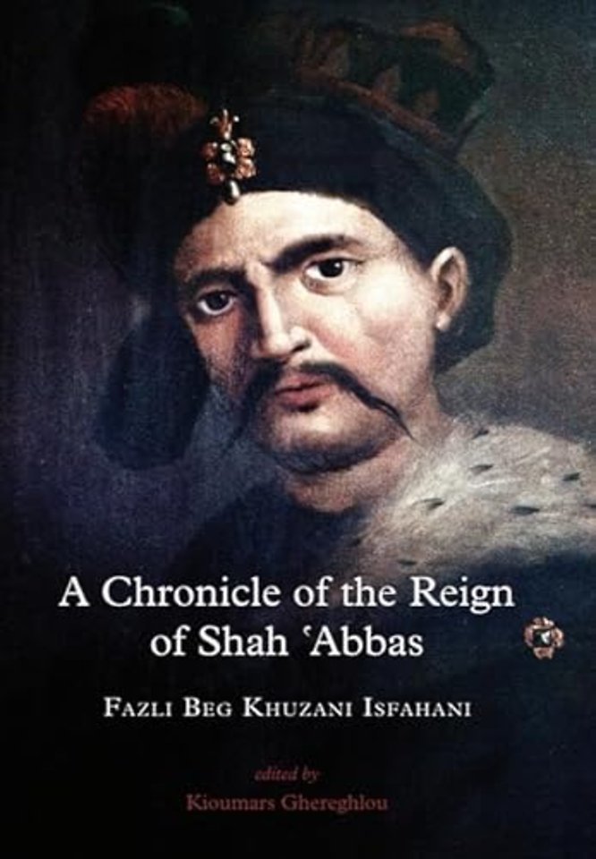 A Chronicle of the Reign of Shah 'Abbas Vol 1