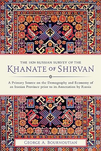 The 1820 Russian Survey of the Khanate of Shirvan