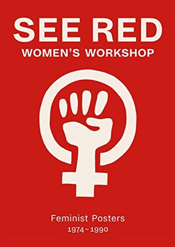 See Red Women's Workshop - Feminist Posters 1974-1990