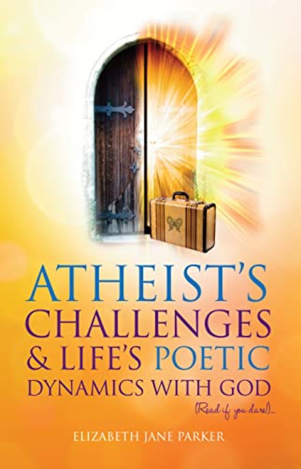 AtheistsaÂ€Â™ Challenges & LifeaÂ€Â™s Poetic Dynamics With God
