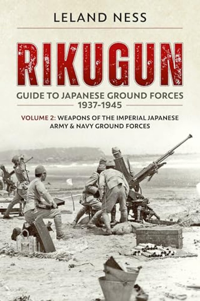 Rikugun. Volume 2: Weapons of the Imperial Japanese Army & Navy Ground Forces